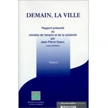 Demain la ville, tome 2 : Rapport présenté au ministre de l'emploi et de la solidarité