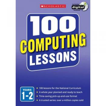 100 Computing Lessons for the National Curriculum for teaching ages 5-7
