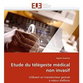 Etude du télégeste médical non invasif: Utilisant un transducteur gestuel à retour d'efforts