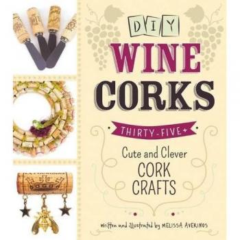 DIY Wine Corks: 35+ Cute and Clever Cork Crafts by Averinos, Melissa