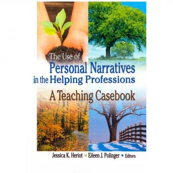 Vitalsource Technologies, Inc. Use of Personal Narratives in the Helping Professions: A Teaching Casebook