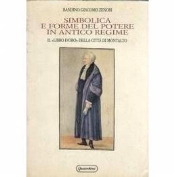 Simbolica e forme del potere in antico regime. Il «Libro d'oro» della cittá di Montalto