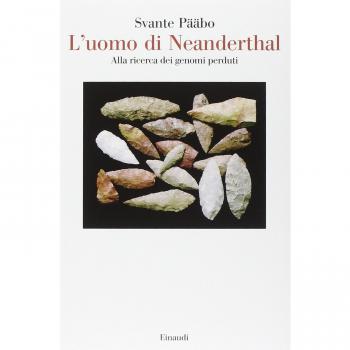L' uomo di Neanderthal. Alla ricerca dei genomi perduti