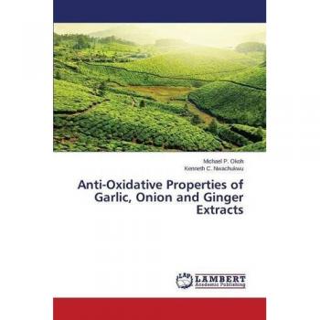 Anti-Oxidative Properties of Garlic, Onion and Ginger Extracts