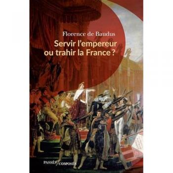 Servir l'empereur ou trahir la France ?