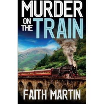 Faith Martin Murder On The Train A Gripping Crime Mystery Full Of Twists (Di Hillary Greene, Band 21)