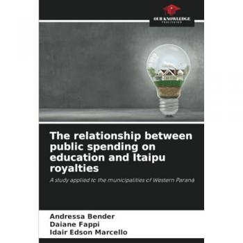 Bender, Andressa: The relationship between public spending on education and Itaipu royalties