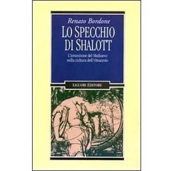 Lo specchio di Shalott. L'invenzione del Medioevo nella cultura dell'Ottocento