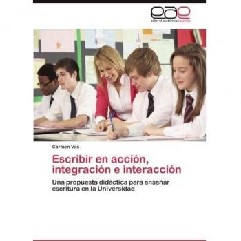 Escribir en acción, integración e interacción: Una propuesta didáctica para enseñar escritura en la Universidad