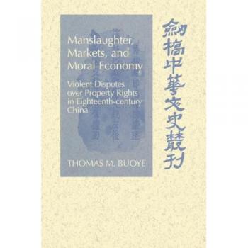 Manslaughter, Markets, And Moral Economy, Cambridge Studies in Chinese History, Literature and Institutions