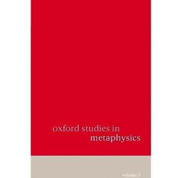 Oxford Studies In Metaphysics: Volume 5: Volume 5 Volume 5