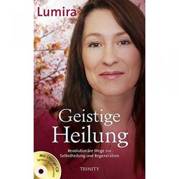 Geistige Heilung: Revolutionäre Wege zu Selbstheilung und Regeneration