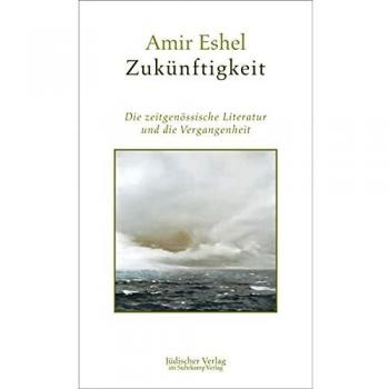 Zukünftigkeit: Die zeitgenössische Literatur und die Vergangenheit