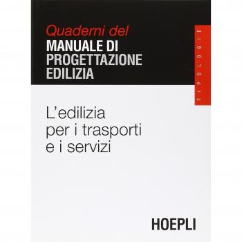 L'edilizia per i trasporti e i servizi. Quaderni del manuale di progettazione edilizia