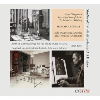 From diagnostic investigations of art to technical art history. Birth of a methodology for the study of art history (1874-1938)-Dalla diagnostica artistica alla technical art history-Nascita di u...