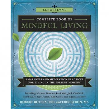 Llewellyn’s Complete Book of Mindful Living: Awareness & Meditation Practices for Living in the Present Moment
