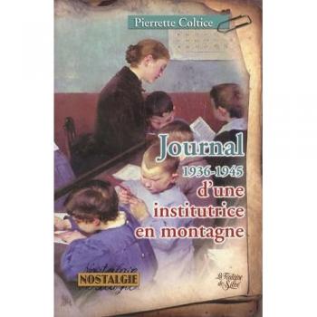 Journal d'une institutrice en montagne : 1936-1945 de Pierrette Coltice Fontaine