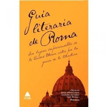 GUÍA LITERARIA DE ROMA

LOS LUGARES IMPRESCINDIBLES DE LA CIUDAD ETERNA VISTOS POR LOS GENIOS DE LA LITERATURA