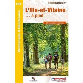 L'ille-et-Vilaine... à pied: 43 promenades & randonnées