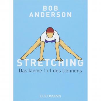 Bob Anderson Stretching: Das Kleine 1 X 1 Des Dehnens