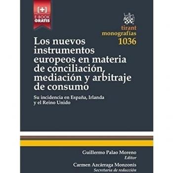 Los Nuevos Instrumentos Europeos en Materia de Conciliación, Mediación y Arbitraje de Consumo