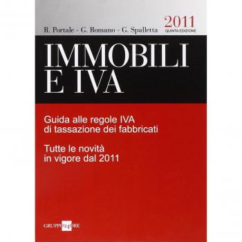 Immobili e IVA. Guida alle regole IVA di tassazione dei fabbricati. Tutte le novità in vigore dal 2011