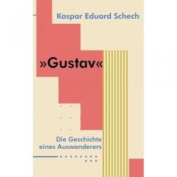 Gustav: Die Geschichte eines Auswanderers