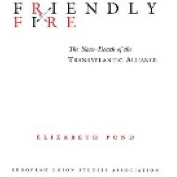 Pond, Elizabeth: Friendly Fire