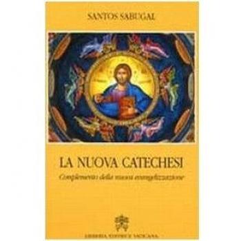 La nuova catechesi. Complemento della nuova evangelizzazione