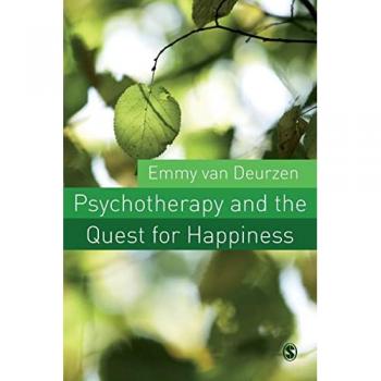 Psychotherapy and the Quest for Happiness by Emmy van Deurzen