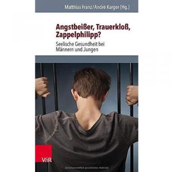 Angstbeißer, Trauerkloß, Zappelphilipp?: Seelische Gesundheit bei Männern und Jungen