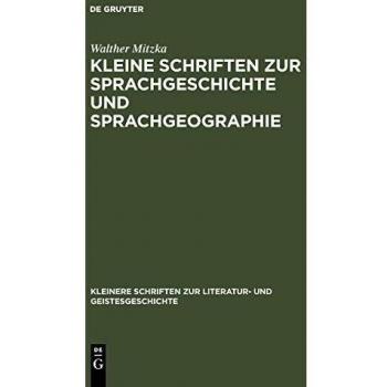Kleine Schriften zur Sprachgeschichte und Sprachgeographie (Kleinere Schriften zur Literatur