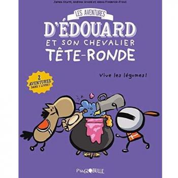 Les aventures d'Edouard et son chevalier Tête-Ronde, Tome 2 : Vive les légumes !
