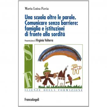 Una scuola oltre le parole. Comunicare senza barriere: famiglia e istituzioni di fronte alla sordità