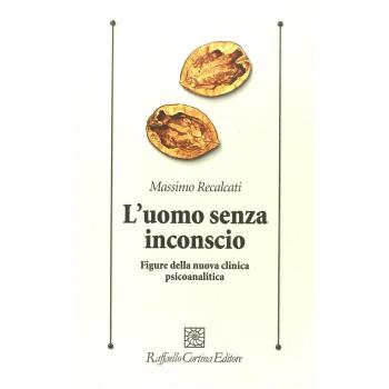 L'uomo senza inconscio. Figure della nuova clinica psicoanalitica