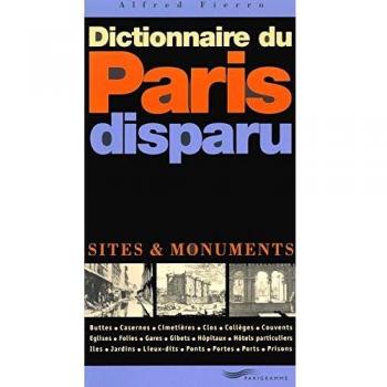 Dictionnaire du Paris disparu : Sites & monuments (Histoire)