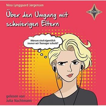 Jørgensen, Nina Lynggaard Über Den Umgang Mit Schwierigen Eltern: Vollständige Lesung, Gelesen Von Julia Nachtmann, 1 Cd, Ca. 50 Min.