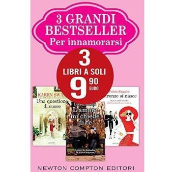 3 grandi bestseller per innamorarsi: L'amore mi chiede di te-Una questione di cuore-Stronze si nasce