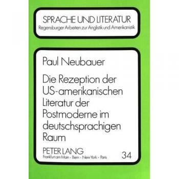 Die Rezeption der US-amerikanischen Literatur der Postmoderne im deutschsprachigen Raum