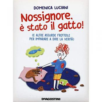 Nossignore, è stato il gatto! (e altre assurde frottole per imparare a dire la verità)
