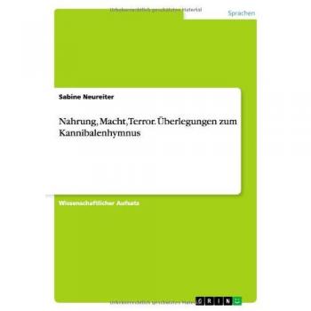 Nahrung, Macht, Terror. Überlegungen zum Kannibalenhymnus