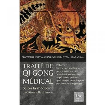 Traité de Qi Gong médical selon la médecine traditionnelle chinoise T4