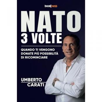 Nato 3 volte. Quando ti vengono donate più possibilità di ricominciare. Nuova ediz.