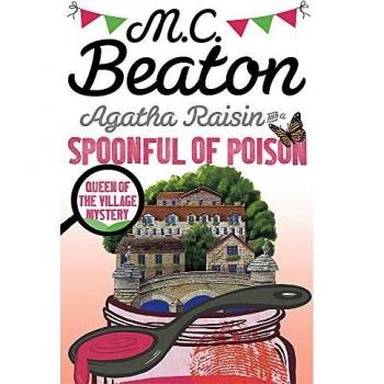 Beaton, M. C. Agatha Raisin And A Spoonful Of Poison