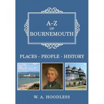 A-Z of Bournemouth : Places-People-History