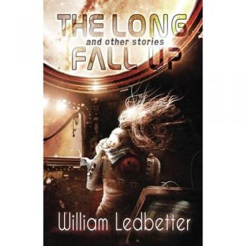 The Long Fall Up: and Other Stories