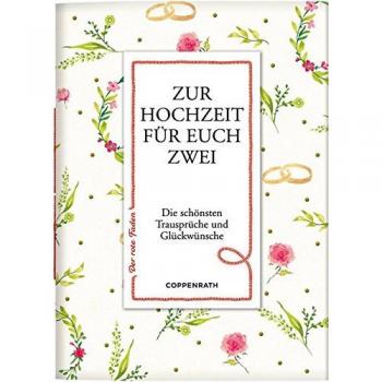 Zur Hochzeit für euch zwei: Die schönsten Trausprüche und Glückwünsche (Der rote Faden)