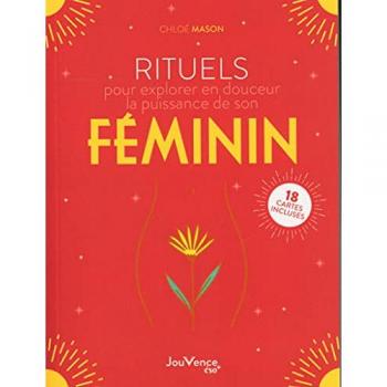 Rituels pour explorer en douceur la puissance de son féminin: 18 cartes incluses