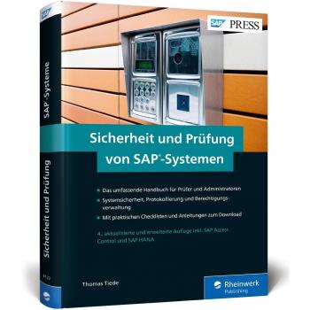 Sicherheit und Prüfung von SAP-Systemen: Die Neuauflage von Ordnungsmäßigkeit und Prüfung des SAP-Systems
