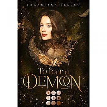 To Fear a Demon (Erbin der Lilith 1): Düstere Romantasy über das Erbe einer uralten Liebe zu einem charismatischen Dämon